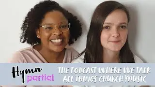 (PROMO) Hymnpartial: The podcast where we talk all things church music