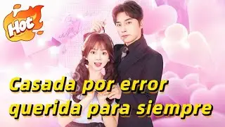 🆕Casada por error, querida para siempre (Doblado)【Wonderful Drama】#drama