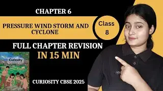 Class 8 Science | Pressure Wind Storm and Cyclone | Chapter 6 | Full Chapter Explanation | Curiosity
