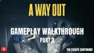 A Way Out Gameplay Walkthrough Part 2