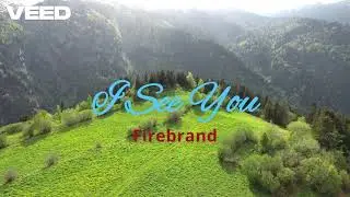 I See You-- Firebrand Official Lyric Video