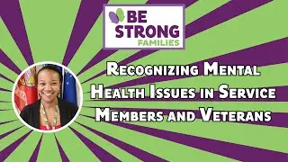 Supporting Military Families: Recognizing Mental Health Issues in Service Members and Veterans