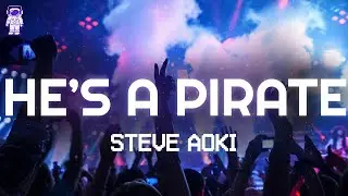 Steve Aoki, Gabry Ponte, KEL - He's A Pirate // Lyrics