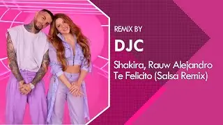 Shakira, Rauw Alejandro - Te Felicito (Salsa Remix DJC)