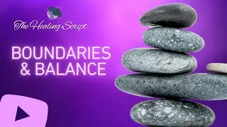 The Healing Script Podcast Episode 9: Part 2 Boundaries & Balance