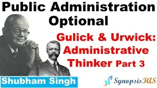 Gulick & Urwick Administrative Thinker Part 3 Public Administration L14