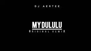 Dj Aertee_My dululu_(original remix)