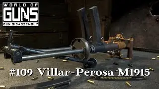World of Guns: Guns Disassembly #109 | Villar-Perosa M1915