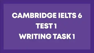 Cambridge IELTS 6, Тест 1, Письменное задание 1 | WRITING LIVE 7+