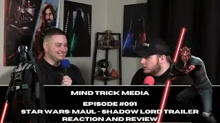 Star Wars: Maul - Shadow Lord Trailer Reaction and Review | Mind Trick Media #091