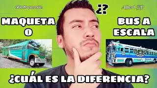 MAQUETA o BUS A ESCALA &iquest;Cu&aacute;l es la diferencia? - Albert JP