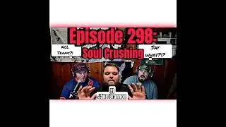 Episode 298: Soul Crushing ft Jake Brannon