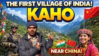 The First Village Of India | kaho Village Arunachal Pradesh | Northeast India | Near China 