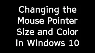 Changing the Mouse Pointer Size and Color in Windows 10