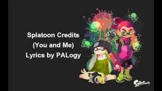 Splatoon credits - (You and Me) Lyric Video