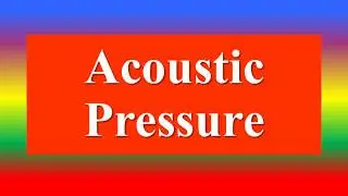 Acoustic Pressure