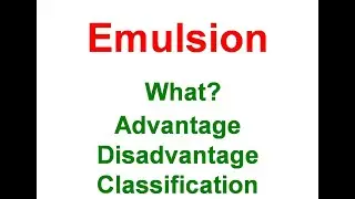 Emulsion Part 1 : Definition, Advantages, Disadvantages & Classification