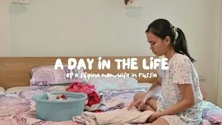 a day in the life of a filipina mom/wife living in russia 🌿