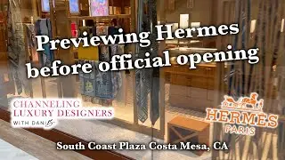 Hermes Boutique Preview South Coast Plaza Costa Mesa, CA! Channeling Luxury Designers with ~~Dani B