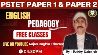 DAY-12 |FREE ENGLISH PEDAGOGY CLASSES  DAILY 4:30PM I FOR ALL PSTET PAPER 1 & 2 | BY BOBBY KALRA SIR