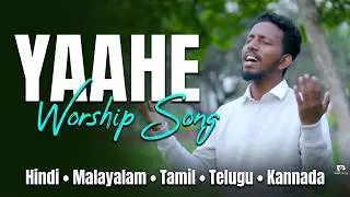Yaahe - Multilingual Christian Worship Song | Worship in Hindi, Malayalam, Tamil, Telugu & Kannada