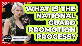 What Is The National Guard Promotion Process? - The Frontline Guardians