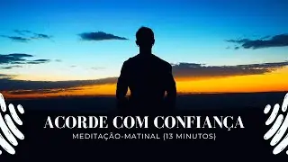 “Meditação da Manhã para Confiança e Presença | Você É Suficiente”