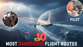 Top 10 Most Dangerous Flight Routes in the World &ndash; Only the Bravest Pilots Fly Here