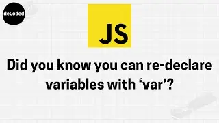 Did you know that in JavaScript, you can re-declare  with 'var'