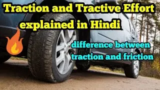Traction and Tractive effort explained