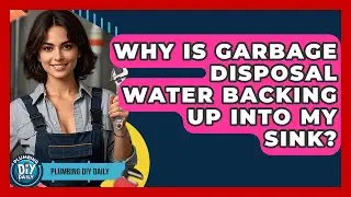 Why Is Garbage Disposal Water Backing Up Into My Sink? - Plumbing DIY Daily