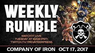 Weekly Rumble: Company of Iron - October 17, 2017