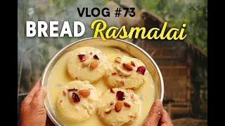 Vlog #73: Bread Rasmalai | Village Style Dessert in Northeast India