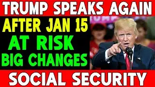 Trump&rsquo;s New Statement Sparks Social Security Fears &mdash; What Changes After January 15?