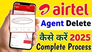 Airtel Mitra App Agent Delete Kaise Karen 2025 How To Remove Agent In Airtel Mitra App Retailer 2025