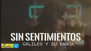 SIN SENTIMIENTO - Galileo y su banda (Video Letra)