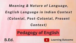 Meaning, Nature of Language and English Language in Indian Context | English Pedagogy B.Ed. Sem1