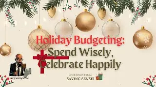 Holiday Budgeting: Spend Wisely, Celebrate Happily