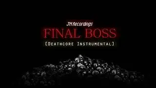 Final Boss - [Deathcore Instrumental] - Add Vocals (Free Download Link)
