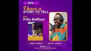I HAVE A STORY TO TELL with FRITZ BAFFOUR