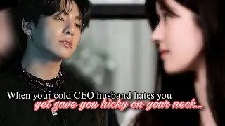 jk ff | When your cold CEO husband hates you… yet gave you a hickey bts ff jungkook ff 