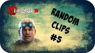 Random clips #5 | Gears of war 3