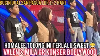 Wow VALEN BUCIN UGAL2AN KE MILA SAAT GR KONSER BOLLYWOOD BESOK BERSAMA ANAK2 DA7