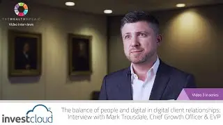 InvestCloud: The balance of people and digital in digital client relationships
