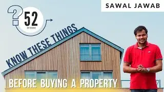 Must Watch Before Buying your Dream House | Real Estate Investing Guide 2021 | Sawal Jawab Ep. 52