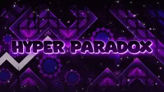 Hyper Paradox 100% [Extreme Demon] by ItsHybrid & more