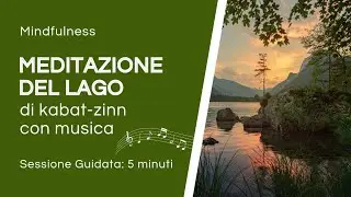 Meditazione Guidata del Lago di Jon Kabat-Zinn (con musica)