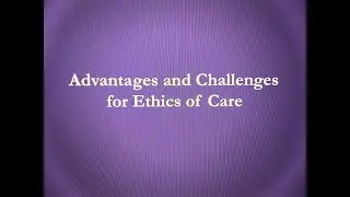 Advantages and Challenges for Ethics of Care