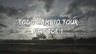 #TodoCambioTour Episode 1