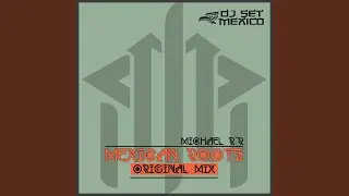 Mexican Roots (Original Mix)